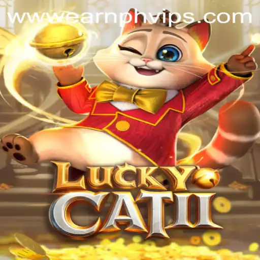 Exploring LuckyCatII: The Exciting World of Gaming and Earnings with Earnph VIP